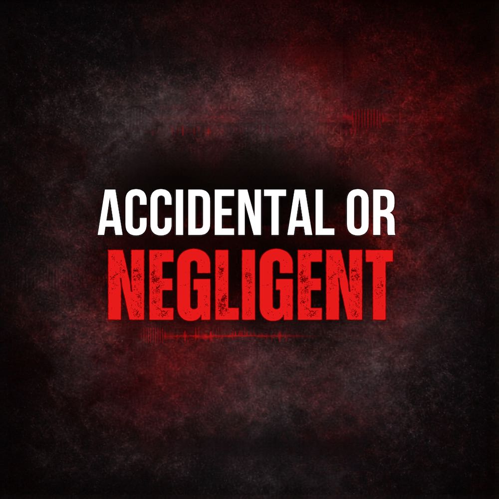 Accidental or Negligent