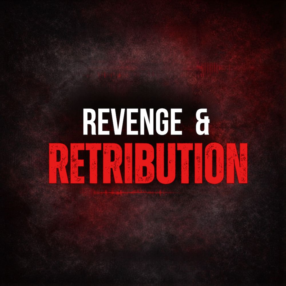 Revenge and Retribution